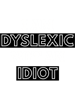 I Am Dyslexic Not An Idiot  .png