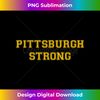 Pittsburgh Strong- Stronger Than Hate - Special Edition Sublimation PNG File