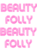 Beauty and folly are often companions-Beauty and folly  .png