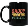 Father Day Gift, Daddy Of A Princess, Lovely Daddy Gift, Gift For Dad Black Mug.jpg