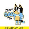 BL221123040-Awesome Dad Looks Like SVG PNG DXF EPS Dad Bluey SVG Bluey Family SVG.png