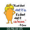 DS1051223100-It's Not About What It Is SVG, Dr Seuss SVG, Dr Seuss Quotes SVG DS1051223100.png