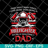 FTD03062101-There aren't many things i love more than being a firefighter svg, png, dxf, eps digital file FTD03062101.jpg