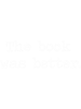 The Book Was Better.png