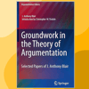 (Argumentation Library-21) J. -Anthony-Blair-(auth.), Christopher-W.-Tindale-(eds.)-Groundwork-in the T.png