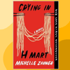 Michelle-Zauner- Crying-in-H-Mart_ A -Memoir-Knopf- Doubleday- Publishing Group (2021).png