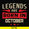 BD0144-Legends are born october svg, birthday svg, png, dxf, eps digital file BD0144.jpg