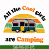 CMP009-all the cool girls are camping svg, png, dxf, eps digital file CMP009.jpg