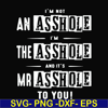 FN000362-I'm not an asshole I'm the asshole and it's Mr asshole to you svg, png, dxf, eps file FN000362.jpg