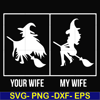 HLW0018-Your wife my wife svg, halloween svg, png, dxf, eps digital file HLW0018.jpg
