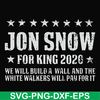 FN000132-Jon Snow for King 2020 we will build a wall and the white walkers will pay for it svg, png, dxf, eps file FN000132.jpg