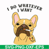 FN000143-I do whatever I want svg, png, dxf, eps file FN000143.jpg