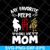 MTD05042150-my favorite peeps call mom svg, Mother's day svg, eps, png, dxf digital file MTD05042150.jpg