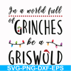 NCRM0138-In a world full of grinches be a griswold svg, png, dxf, eps digital file NCRM0138.jpg