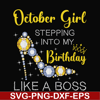 BD0034-October girl stepping into my birthday like a boss svg, png, dxf, eps digital file BD0034.jpg