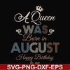 BD0079-A Queen Was Born In August Happy Birthday To Me svg, png, dxf, eps digital file BD0079.jpg