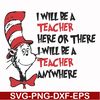 DR00047-I will be a teacher here or there I will be a teacher anywhere svg, png, dxf, eps file DR00047.jpg