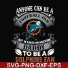 NNFL0072-anyone can be a football fan but in takes an awesome daddy to be a dolphins fan svg, nfl team svg, png, dxf, eps digital file NNFL0072.jpg