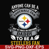 NNFL0085-anyone can be a football fan but in takes an awesome daddy to be a steelers fan svg, nfl team svg, png, dxf, eps digital file NNFL0085.jpg