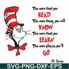 DR000142-The more that you read the more thing you will know the more that you learn the more places you'll go svg, png, dxf, eps file DR000142.jpg