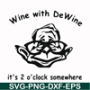 FN0001012-Wine with Dewine it's 2 o'clock somewhere svg, png, dxf, eps file FN0001012.jpg