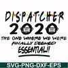 FN0001017-Dispatcher 2020 the one where we were finally deemed essential svg, png, dxf, eps file FN0001017.jpg