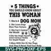 FN000956-5 things you should know about this woman she is a dog mom svg, png, dxf, eps file FN000956.jpg