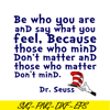 DS2051223269-Be Who You Are And Say What You Feel SVG, Dr Seuss SVG, Dr Seuss Quotes SVG DS2051223269.png