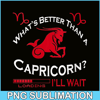 CPB28102385-Whats Better Than A Capricorn PNG Capricorn Birthday Gift PNG Capricorn Facts PNG.png