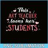 VLT21102371-This Art Techer Love Her Students, Sweet Valentine PNG, Valentine Holidays PNG.png