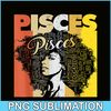 CPB28102365-Pisces Pride PNG Black Women Pisces PNG Pisces Zodiac PNG.png