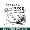 DS105122352-Strong Is The Force SVG, Dr Seuss SVG, Cat In The Hat SVG DS105122352.png