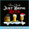 BEER28102320-Dear Santa Just Bring Beer PNG Christmas Party PNG Beer Season PNG.png