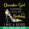 BD0036-December girl stepping into my birthday like a boss svg, png, dxf, eps digital file BD0036.jpg