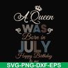 BD07070001-A Queen Was Born In July Happy Birthday To Me svg, png, dxf, eps digital file BD07070001.jpg