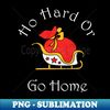 LX-15976_Ho Hard Or Go Home Shirt Funny Family Christmas Tshirt Boy Girl Holiday Gift Cute Snowmie Christmas Tee 6637.jpg