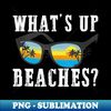 MC-75810_Whats up Beaches Funny Beach Family Vacation Matching 5106.jpg
