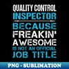 HV-18310_Quality Control Inspector - Freaking Awesome 9841.jpg