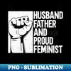 YF-38454_Husband Father And Proud Feminist - Men Feminism Feminist 3910.jpg