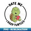 YK-39639_I Keep Turtles Wanna Date for a Pet Turtle Owner 7493.jpg