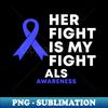 MZ-19438_Her Fight Is My Fight ALS Awareness 9909.jpg