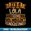 QQ-25844_Its A Lola Thing You Wouldnt Understand 1413.jpg