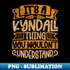 RT-25683_Its A Kyndall Thing You Wouldnt Understand 4954.jpg