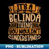 WH-24240_Its A Belinda Thing You Wouldnt Understand 3474.jpg