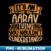 YN-26910_Its An Aarav Thing You Wouldnt Understand 3479.jpg