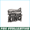 CPB28102321-Capricorn Man Is A King PNG Capricorn Gift PNG Capricorn Man PNG.png