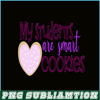 VLT21102353-My Students Are Smart Cookie PNG, Cute Valentine PNG, Valentine Holidays PNG.png