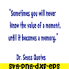 DS2051223345-Sometimes You Will Never Know The Value Of A Moment SVG, DR Seuss SVG, DR Seuss Quotes SVG DS2051223345.png