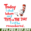 DS105122380-Today I Shall Behave SVG, Dr Seuss SVG, Dr Seuss Quotes SVG DS105122380.png