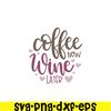 STB108122335-Coffee Now Wine Later SVG, Starbucks SVG, Starbucks Coffee SVG STB108122335.png